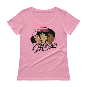 Something About That Melanin - Ladies' Scoopneck T-Shirt