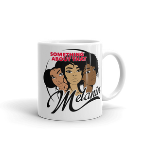 Something About That Melanin - Coffee and Tea Mug
